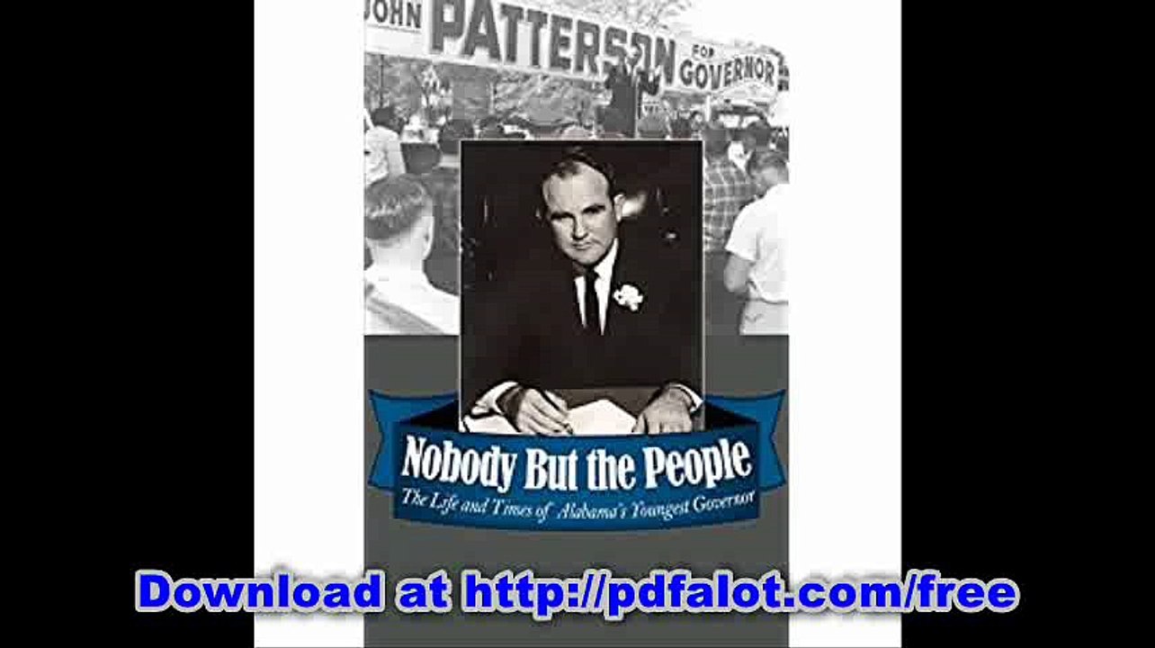 Nobody But the People The Life and Times of Alabamaâ€™s Youngest Governor