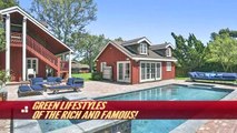 Green Lifestyles of the Rich and Famous _ The Hotlist-YPiY2QPg14E