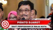 Pidato Terakhir Djarot Syaiful Hidayat sebagai Gubernur DKI Jakarta