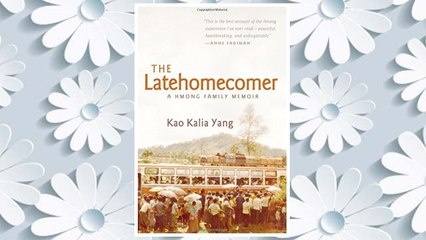 Download PDF The Latehomecomer: A Hmong Family Memoir FREE