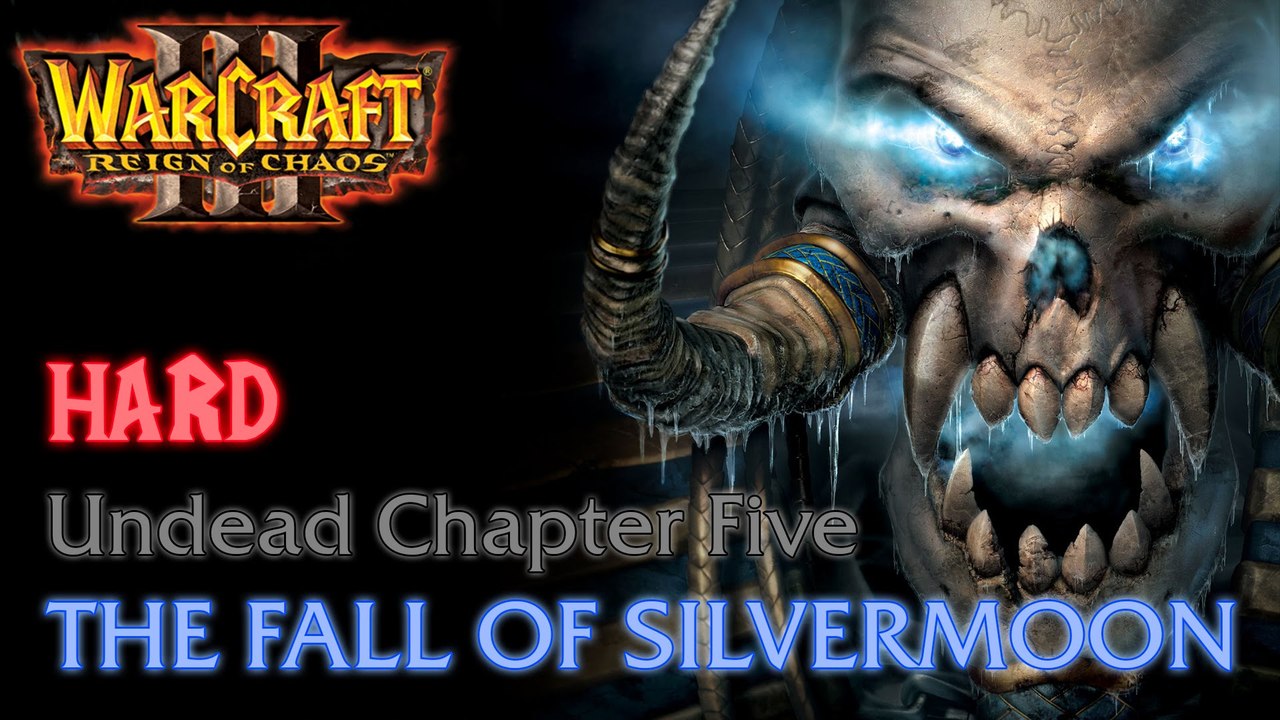 Warcraft III: Reign of Chaos - Hard - Undead Campaign - Chapter Five: The Fall of Silvermoon A