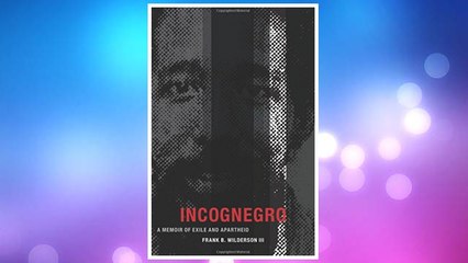 Download PDF Incognegro: A Memoir of Exile and Apartheid FREE