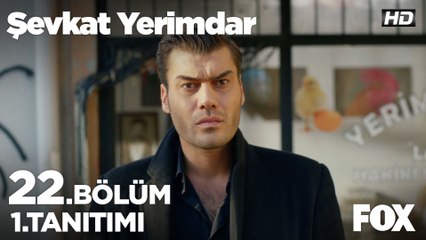 Şevkat Yerimdar 22. Bölüm 1. Tanıtımı