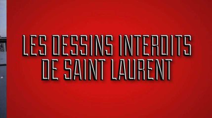 Stupéfiant - Les dessins interdits de Saint Laurent