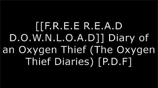 [gbCYz.F.r.e.e R.e.a.d D.o.w.n.l.o.a.d] Diary of an Oxygen Thief (The Oxygen Thief Diaries) by AnonymousVivid VegaBilly Taylorpleasefindthis [P.P.T]