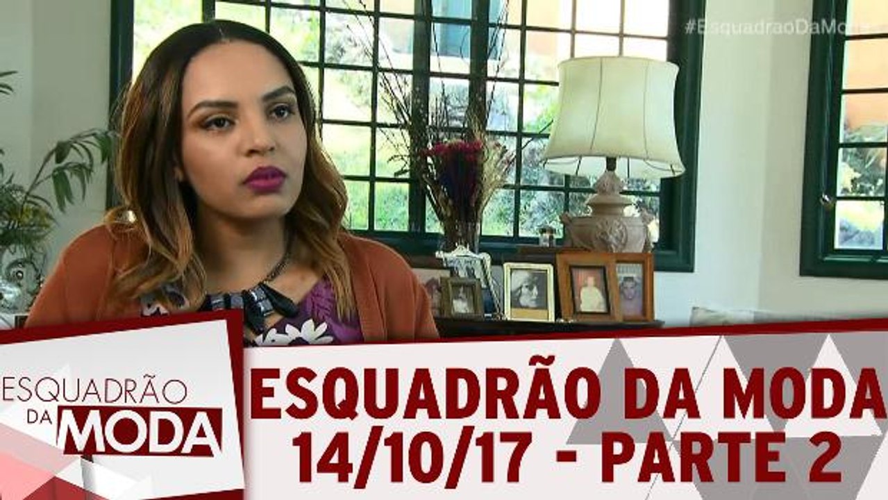 Esquadrão da Moda - 14.10.17 - Parte 2