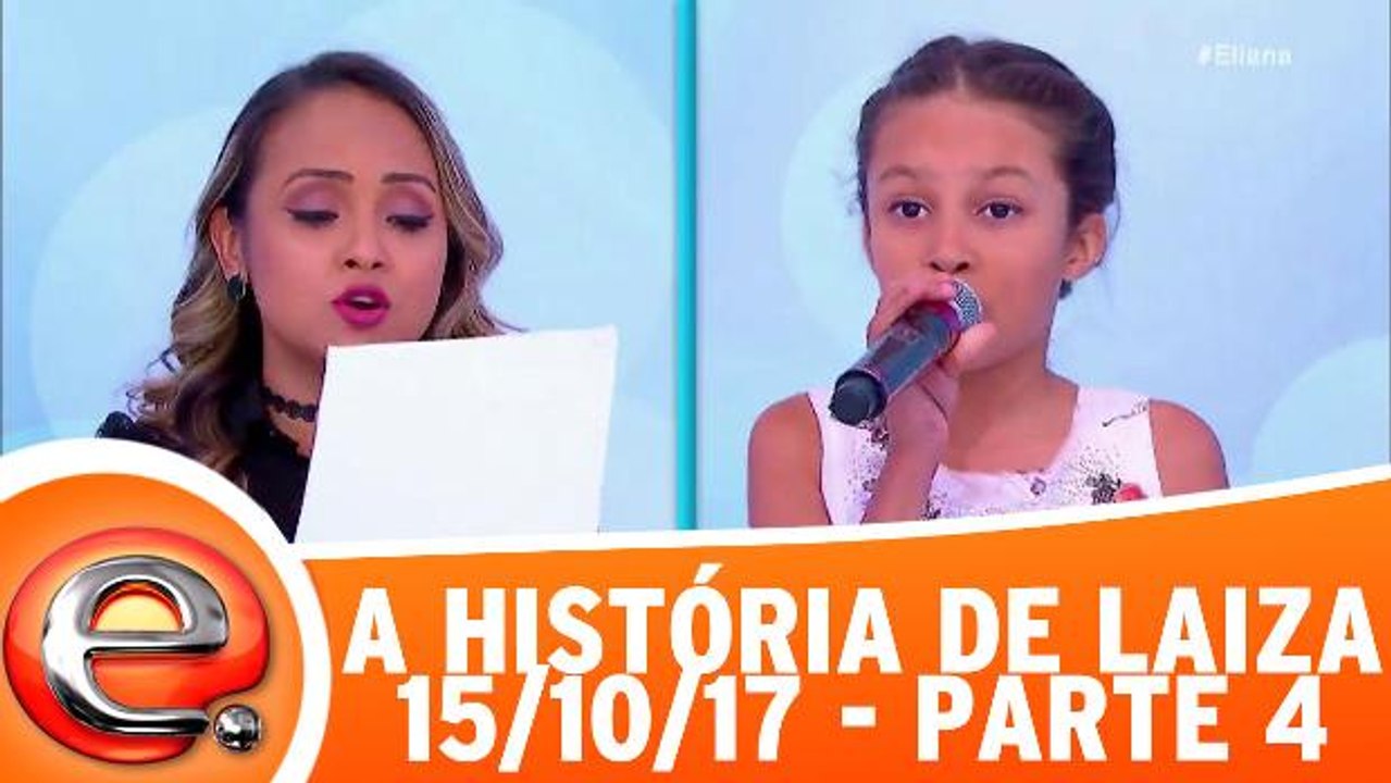 A História de Laiza - 15.10.17 - Parte 4