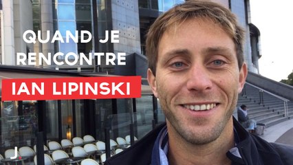 Quand je rencontre... Ian Lipinski