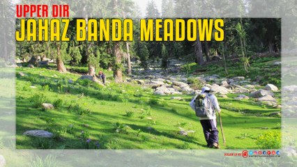 Jahaz Banda Meadows Upper Dir