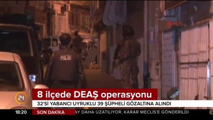 8 ilçede DEAŞ operasyonu
