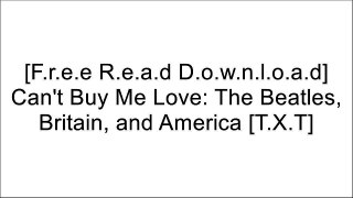 [MkDTE.F.R.E.E D.O.W.N.L.O.A.D R.E.A.D] Can't Buy Me Love: The Beatles, Britain, and America by Jonathan GouldBarry Miles [Z.I.P]