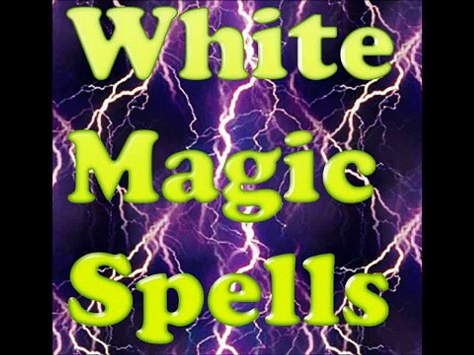 White Magic Spells - The Best White Magic Spells For Beginners