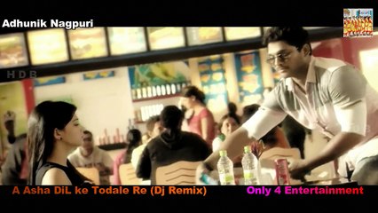 A Asha Dil K Todale Re( Dj Remix) - Adhunik Nagpuri1