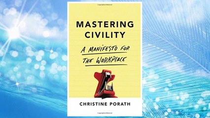 Download PDF Mastering Civility: A Manifesto for the Workplace FREE