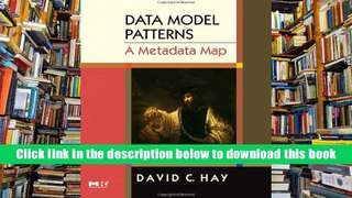 Read Online  Data Model Patterns: A Metadata Map (The Morgan Kaufmann Series in Data Management