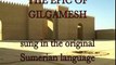 The Gilgamesh epic in song form ( Sumerian )