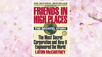 Download PDF Friends in High Places: The Bechtel Story: The Most Secret Corporation and How It Engineered the World FREE