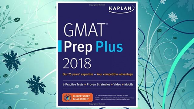 Download PDF GMAT Prep Plus 2018: 6 Practice Tests + Proven Strategies + Online + Video + Mobile (Kaplan Test Prep) FREE