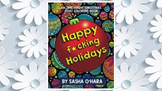 Download PDF Happy f*cking Holidays: An Irreverent Christmas Adult Coloring Book (Irreverent Book Series) (Volume 4) FREE