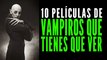 Las 10 mejores películas de vampiros que tienes que ver 