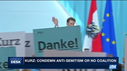 Download Video: i24NEWS DESK | Kurz: condemn anti-Semitism or no coalition | Tuesday, October 17th 2017