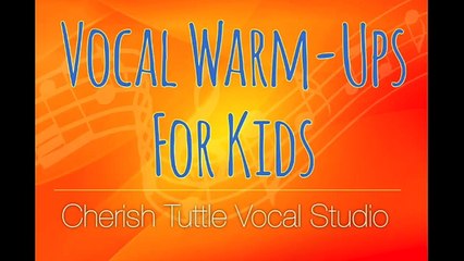 Vocal Warm-Ups for Kids - Cherish Tuttle Vocal Studio