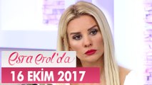 Esra Erol'da 16 Ekim 2017 Pazartesi - Tek Parça