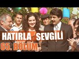 Hatırla Sevgili 65. Bölüm - atv