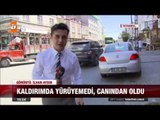 Kaldırımda yürüyemedi, canından oldu! - atv Ana Haber