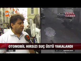 Otomobil hırsızı suç üstü yakalandı - atv Ana Haber