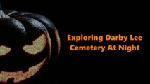 Haunted Cemetery at Night - Darby-Lee Cemetery