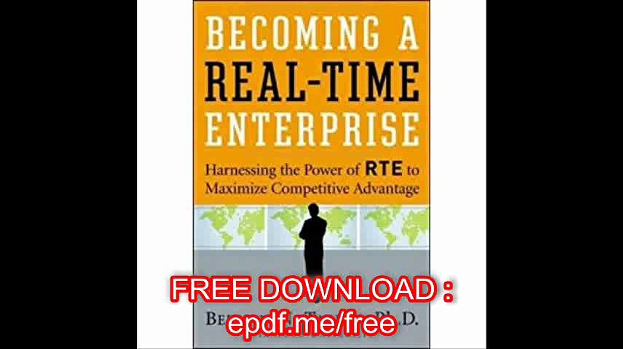 Becoming a Real-Time Enterprise Harnessing the Power of RTE to Maximize Competitive Advantage