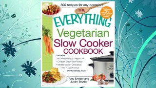 Download PDF The Everything Vegetarian Slow Cooker Cookbook: Includes Tofu Noodle Soup, Fajita Chili, Chipotle Black Bean Salad, Mediterranean Chickpeas, Hot Fudge Fondue …and hundreds more! (Everything (Cooking)) FREE
