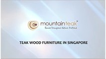 Teak Wood Furniture in Singapore - Mountainteak.com