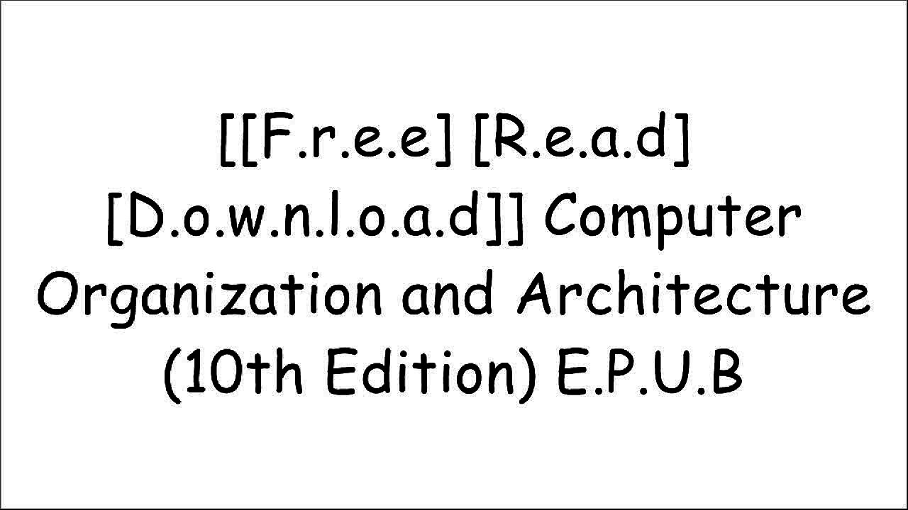 [qMxEw.[F.r.e.e D.o.w.n.l.o.a.d]] Computer Organization and Architecture (10th Edition) by William StallingsMark A. WeissKenneth H RosenRamez Elmasri [T.X.T]