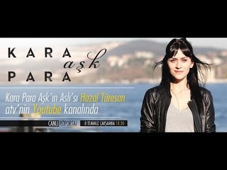 Kara Para Aşk'ın Aslı'sı Hazal Türesan sorularınızı yanıtladı