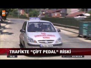Trafikte çift pedal riski - atv Ana Haber