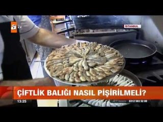Çiftlik balığı nasıl pişirilmeli? - atv Gün Ortası Bülteni