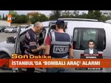 İstanbul'da 'bombalı araç' alarmı - atv Gün Ortası Bülteni