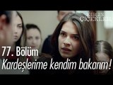 Kardeşlerime kendim bakarım! - Kırgın Çiçekler 77. Bölüm - atv