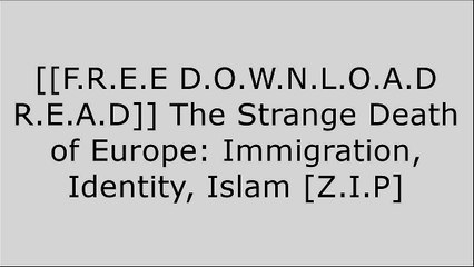 [D3XKr.[FREE READ DOWNLOAD]] The Strange Death of Europe: Immigration, Identity, Islam by Douglas MurrayJean RaspailAshley McGuireScott Greer [Z.I.P]