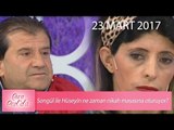 Songül ile Hüseyin ne zaman nikah masasına oturuyor? - Esra Erol'da 23 Mart 2017 - 364. Bölüm - atv