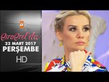 Esra Erol'da 23 Mart 2017 Perşembe - 364. Bölüm - atv