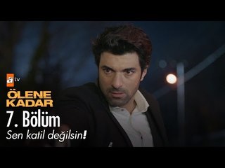 Sen katil değilsin! - Ölene Kadar 7. Bölüm - atv