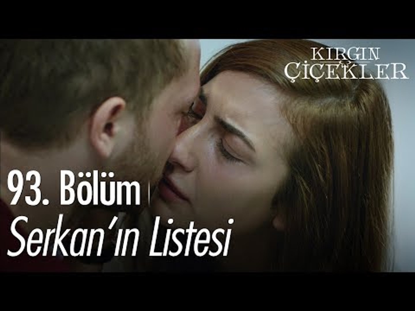 Serkanın listesi - Kırgın Çiçekler 93. Bölüm