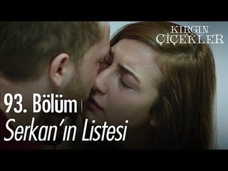 Serkan'ın listesi - Kırgın Çiçekler 93. Bölüm