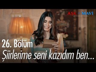 Şiirlerime seni kazıdım ben... - Aşk ve Mavi 26. Bölüm - atv