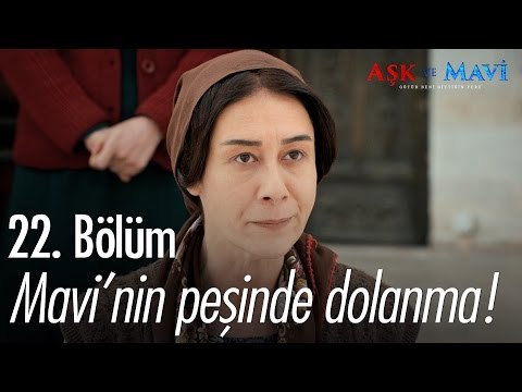 Mavi'nin peşinde dolanma! - Aşk ve Mavi 22. Bölüm - atv