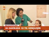 30 dakikada 10 yıl gençleşin - atv Gün Ortası Bülteni