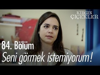 Seni görmek istemiyorum! - Kırgın Çiçekler 84. Bölüm - atv